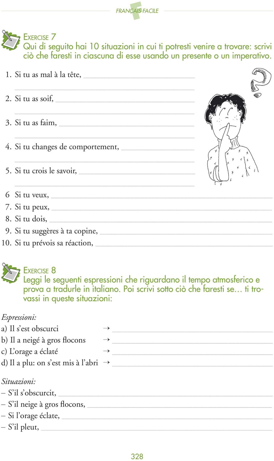 Si tu prévois sa réaction, EXERCISE 8 Leggi le seguenti espressioni che riguardano il tempo atmosferico e prova a tradurle in italiano.