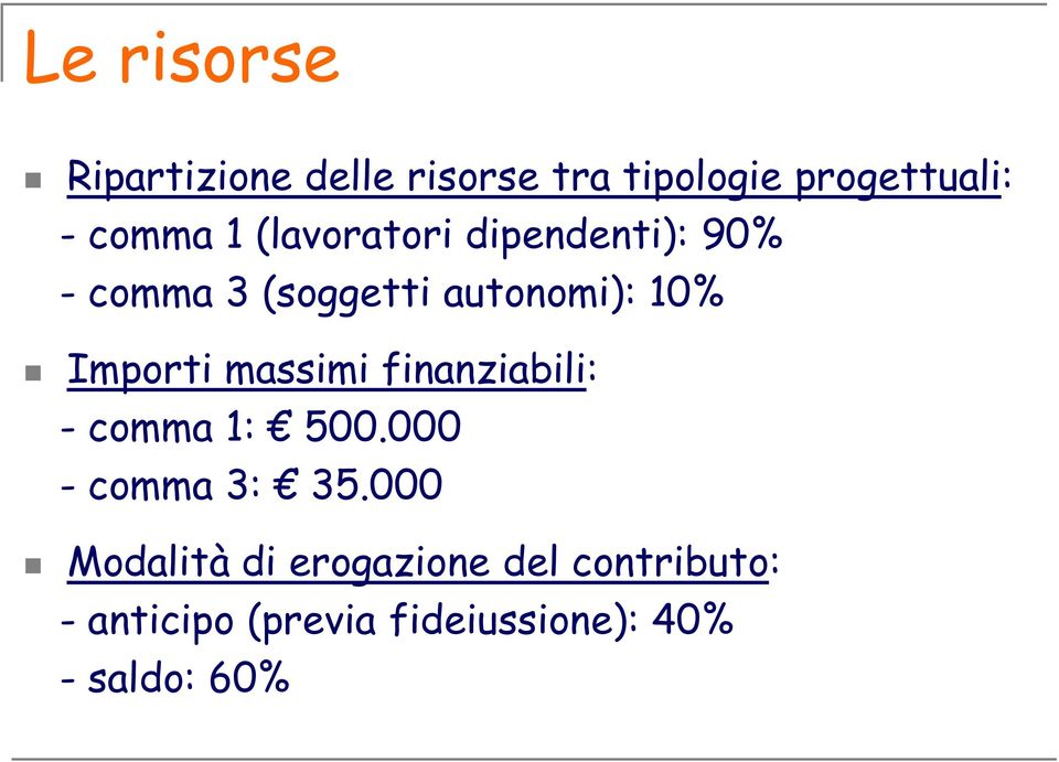 massimi finanziabili: - comma 1: 500.000 - comma 3: 35.