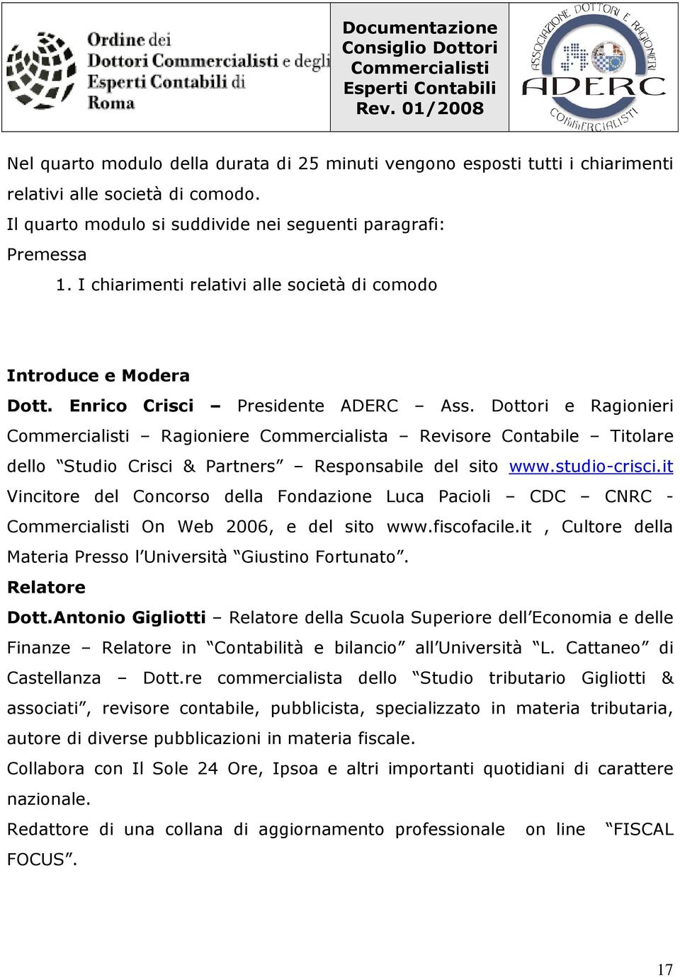 Dottori e Ragionieri Ragioniere Commercialista Revisore Contabile Titolare dello Studio Crisci & Partners Responsabile del sito www.studio-crisci.