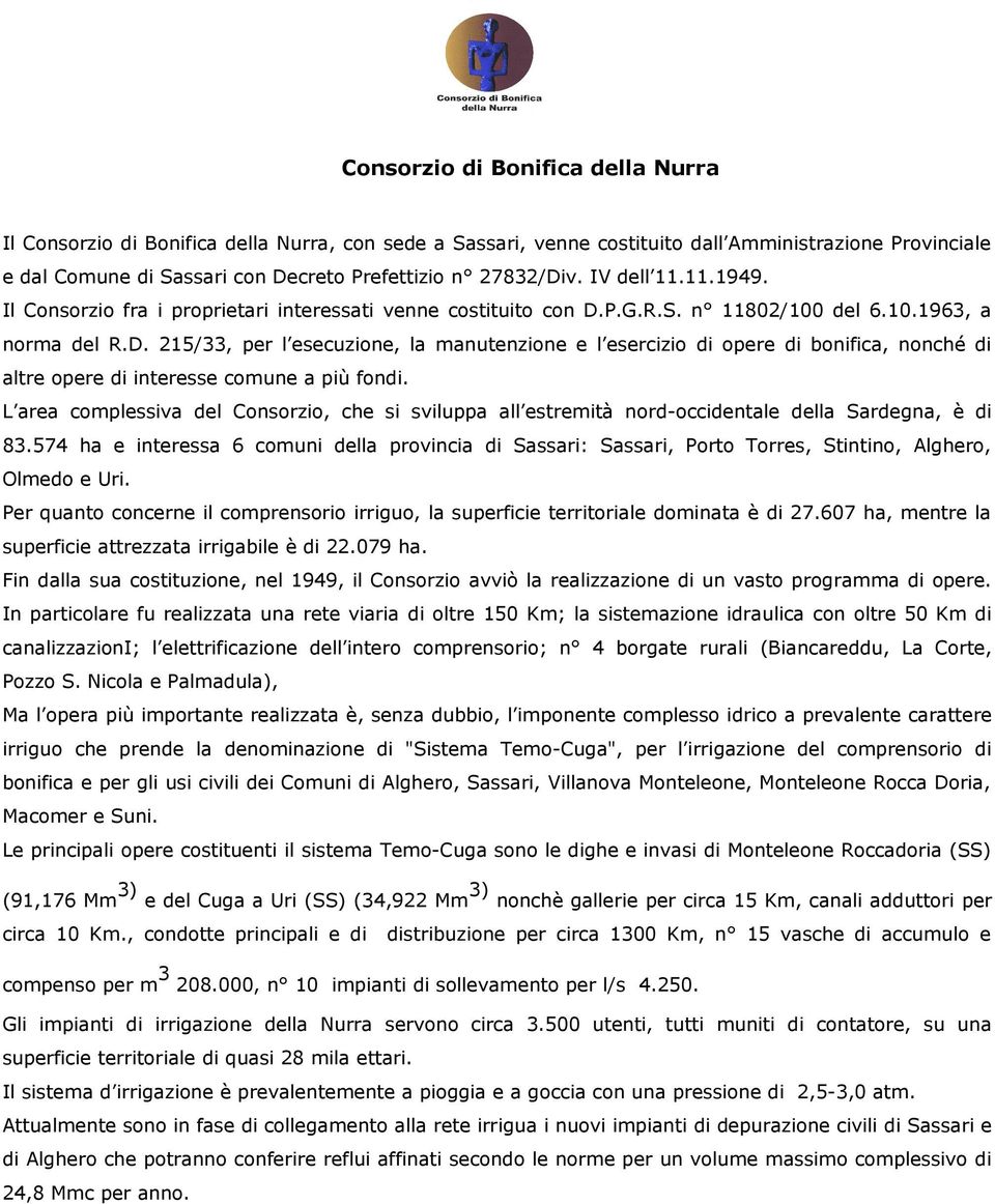 L area complessiva del Consorzio, che si sviluppa all estremità nord-occidentale della Sardegna, è di 83.