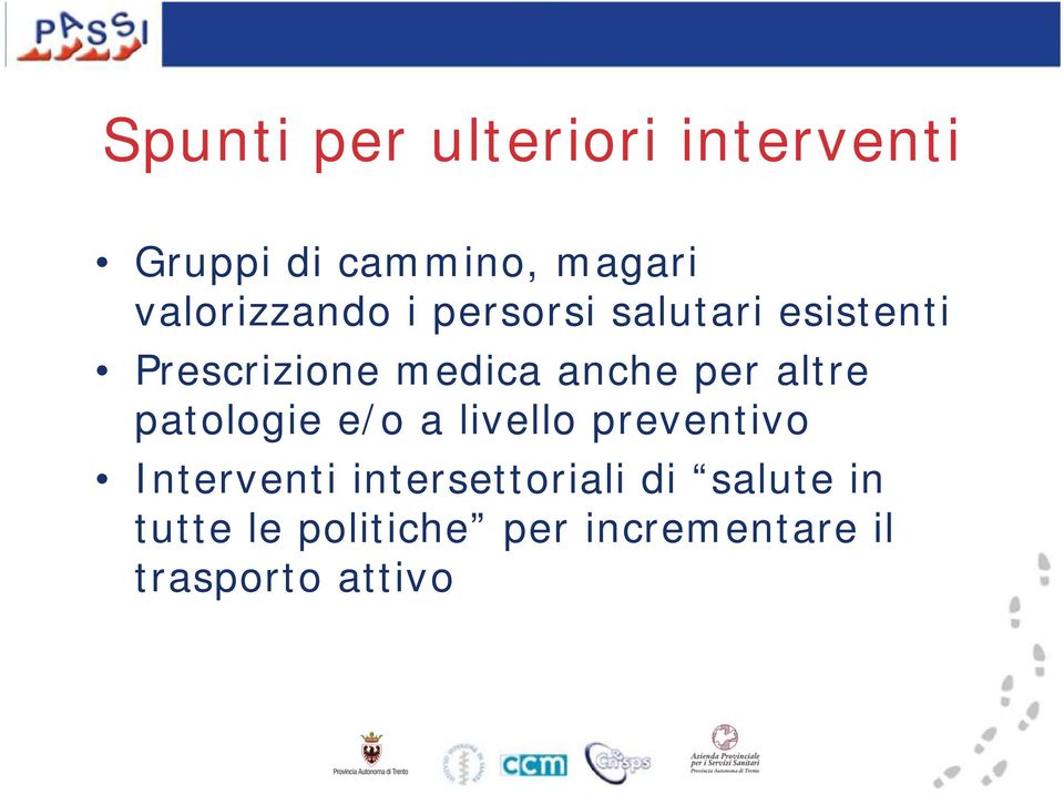 anche per altre patologie e/o a livello preventivo Interventi