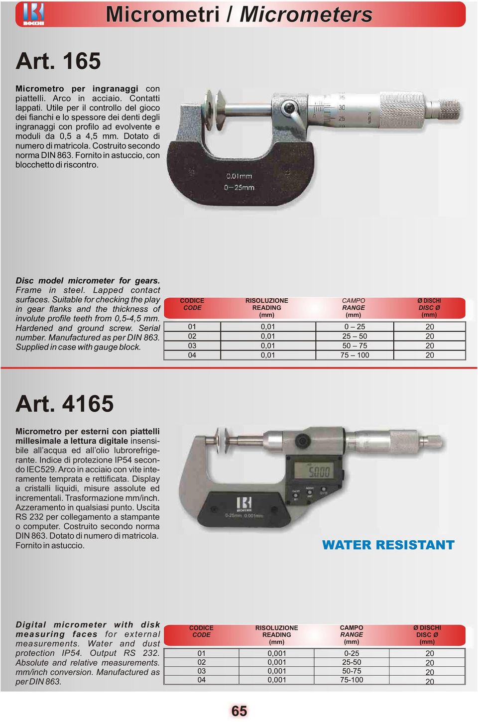 Fornito in astuccio, con blocchetto di riscontro. Disc model micrometer for gears. Frame in steel. Lapped contact surfaces.