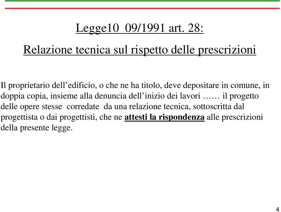 titolo, deve depositare in comune, in doppia copia, insieme alla denuncia dell inizio dei lavori il