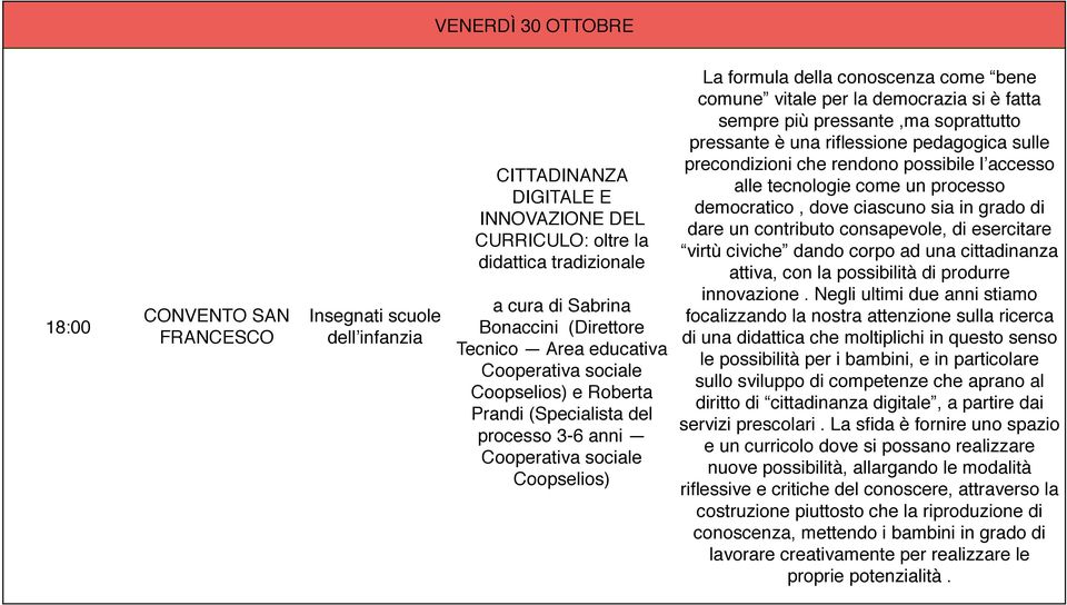 è fatta sempre più pressante,ma soprattutto pressante è una riflessione pedagogica sulle precondizioni che rendono possibile l accesso alle tecnologie come un processo democratico, dove ciascuno sia