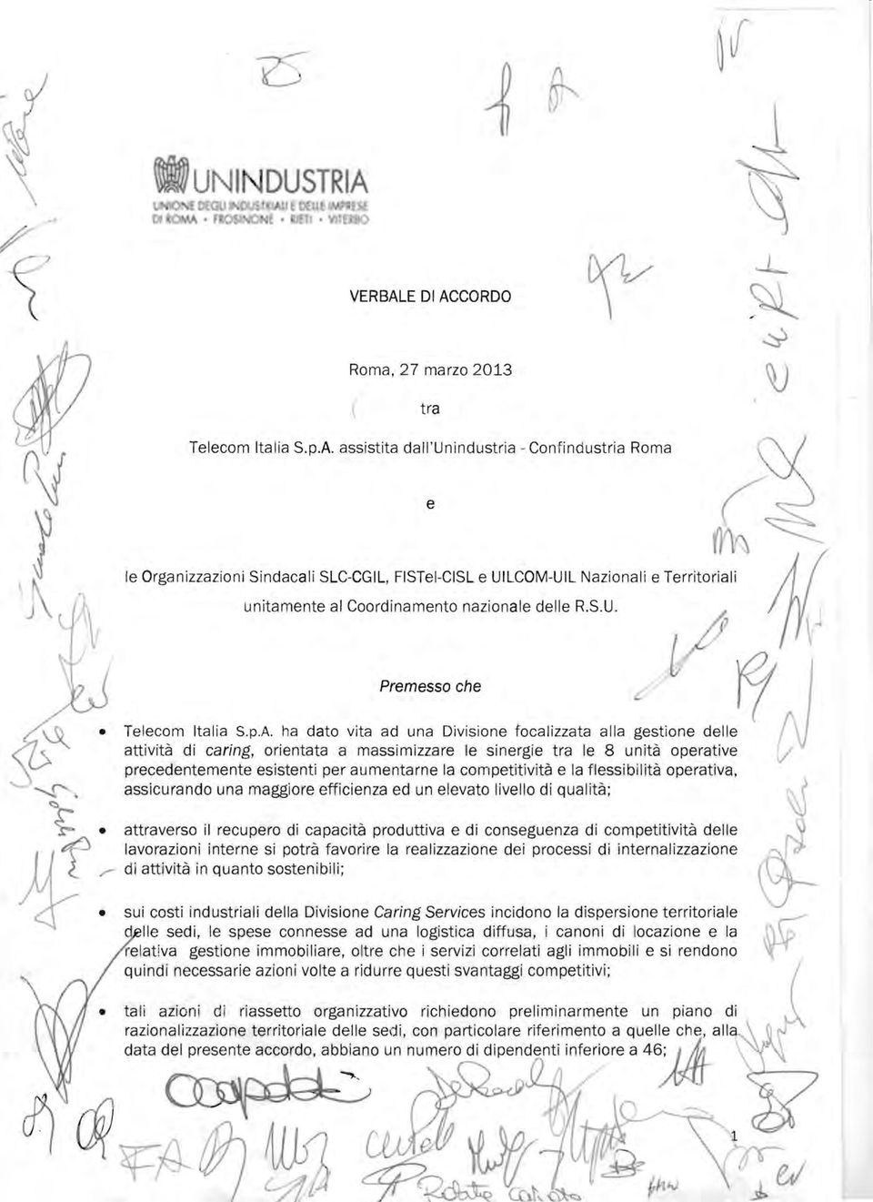 ha dato vita ad una Divisione focalizzata alla gestione delle attività di caring, orientata a massimizzare le sinergie tra le 8 unità operative precedentemente esistenti per aumentarne la