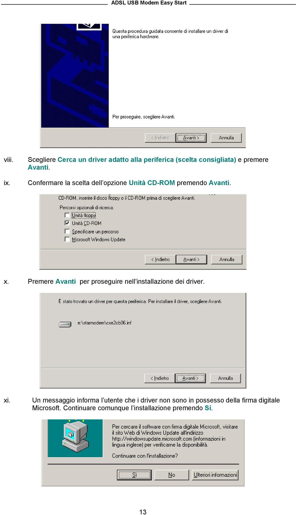 Confermare la scelta dell opzione Unità CD-ROM premendo Avanti. x.