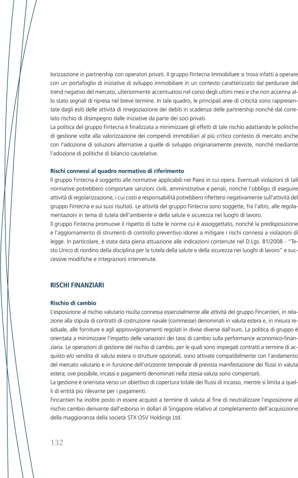 ulteriormente accentuatosi nel corso degli ultimi mesi e che non accenna allo stato segnali di ripresa nel breve termine.