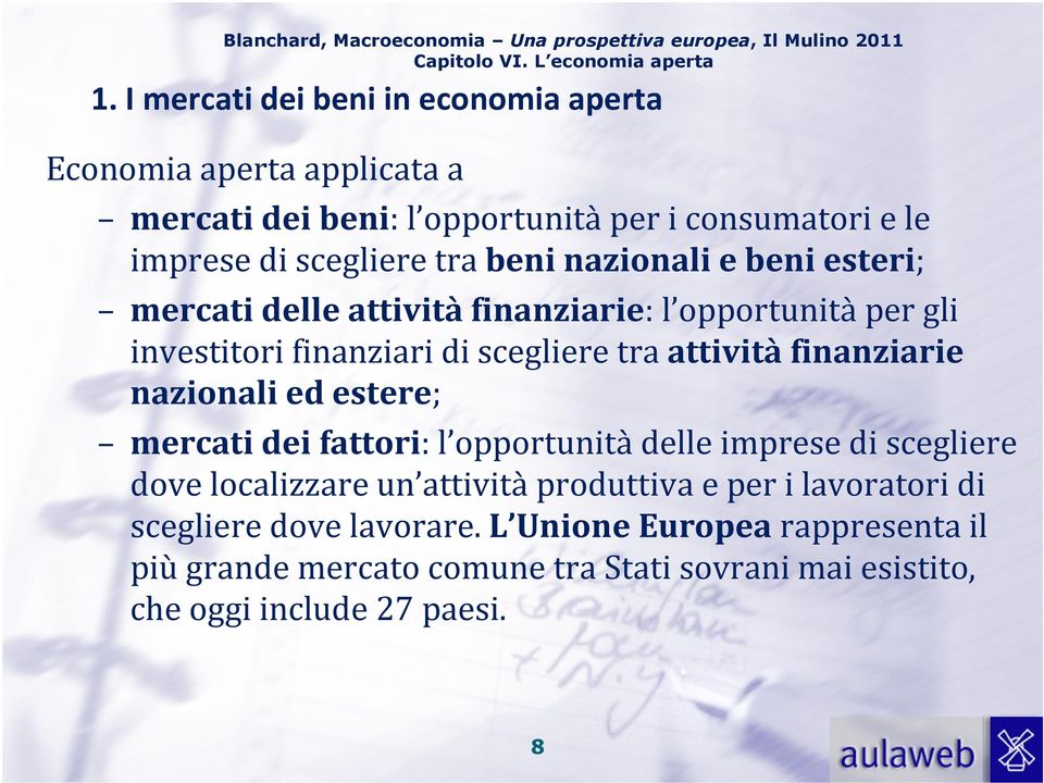 attivitàfinanziarie nazionali ed estere; mercati dei fattori: l opportunitàdelle imprese di scegliere dove localizzare un attivitàproduttiva e