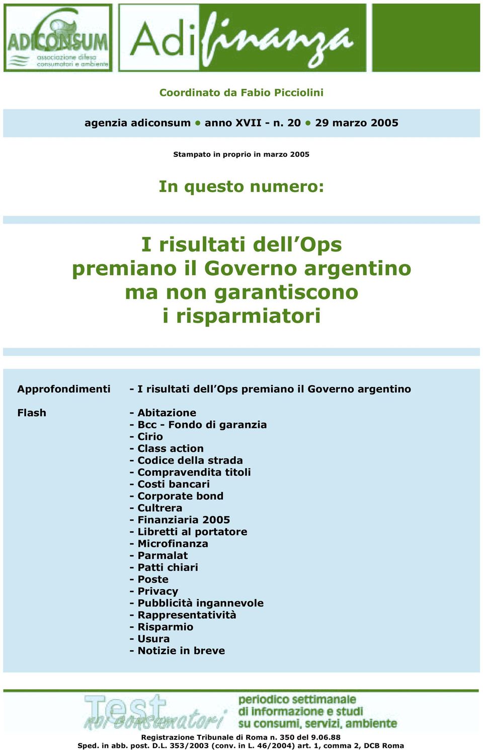 risultati dell Ops premiano il Governo argentino - Abitazione - Bcc - Fondo di garanzia - Cirio - Class action - Codice della strada - Compravendita titoli - Costi bancari - Corporate bond -