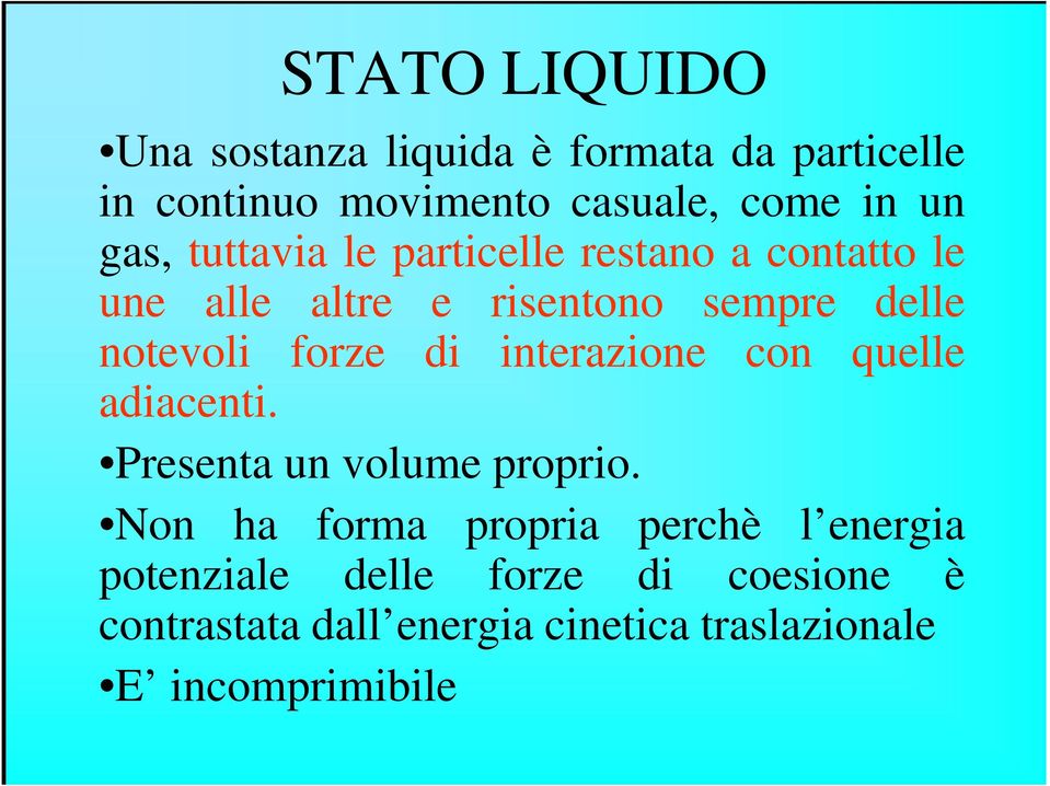 forze di interazione con quelle adiacenti. resenta un volume proprio.