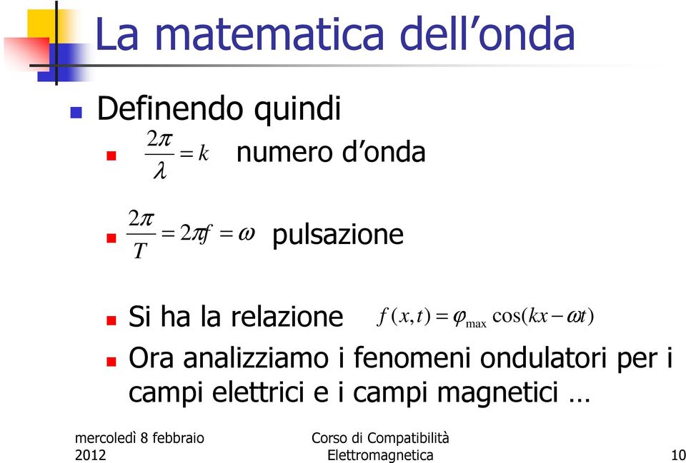 analizziamo i fenomeni ondulatoi pe i campi elettici e i campi