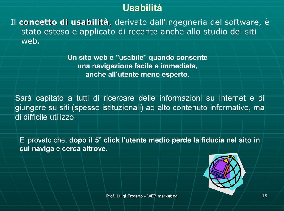 Sarà capitato a tutti di ricercare delle informazioni su Internet e di giungere su siti (spesso istituzionali) ad alto contenuto