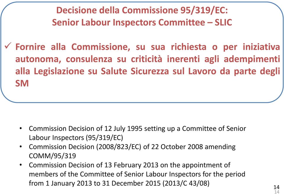 setting up a Committee of Senior Labour Inspectors (95/319/EC) Commission Decision (2008/823/EC) of 22 October 2008 amending COMM/95/319 Commission Decision