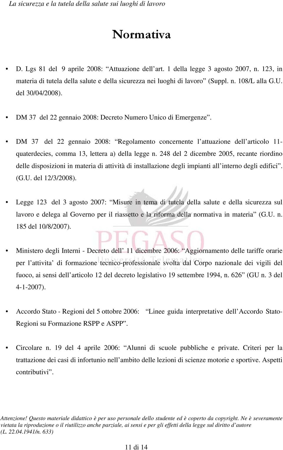 DM 37 del 22 gennaio 2008: Regolamento concernente l attuazione dell articolo 11- quaterdecies, comma 13, lettera a) della legge n.