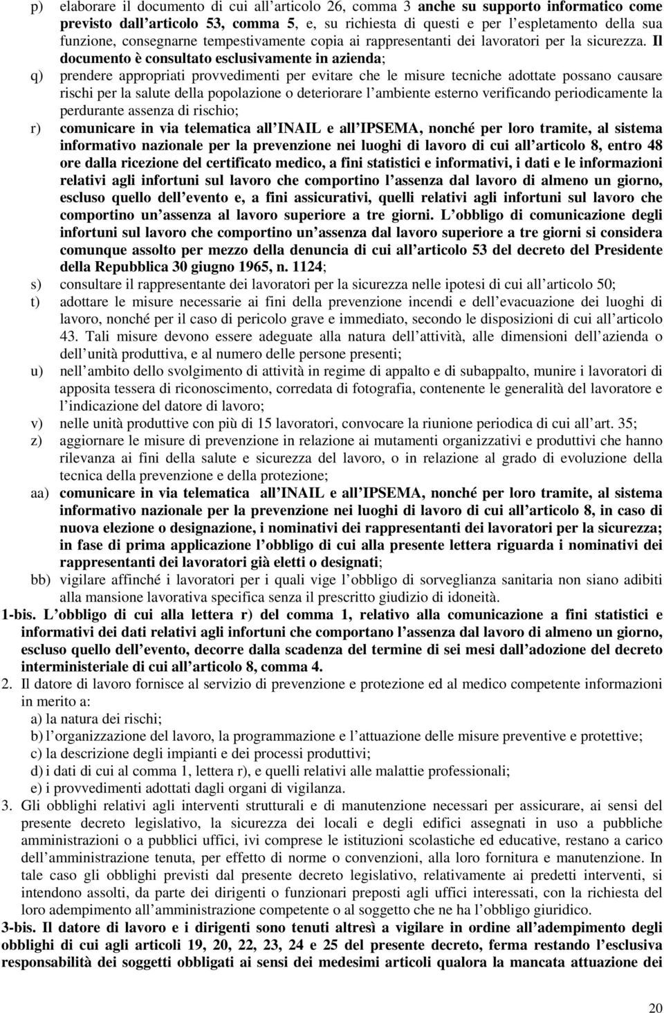 Il documento è consultato esclusivamente in azienda; q) prendere appropriati provvedimenti per evitare che le misure tecniche adottate possano causare rischi per la salute della popolazione o