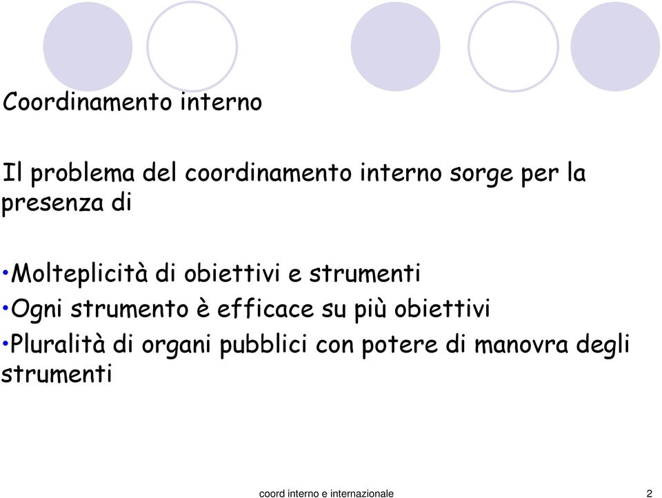 strumento è efficace su iù obiettivi Pluralità di organi ubblici