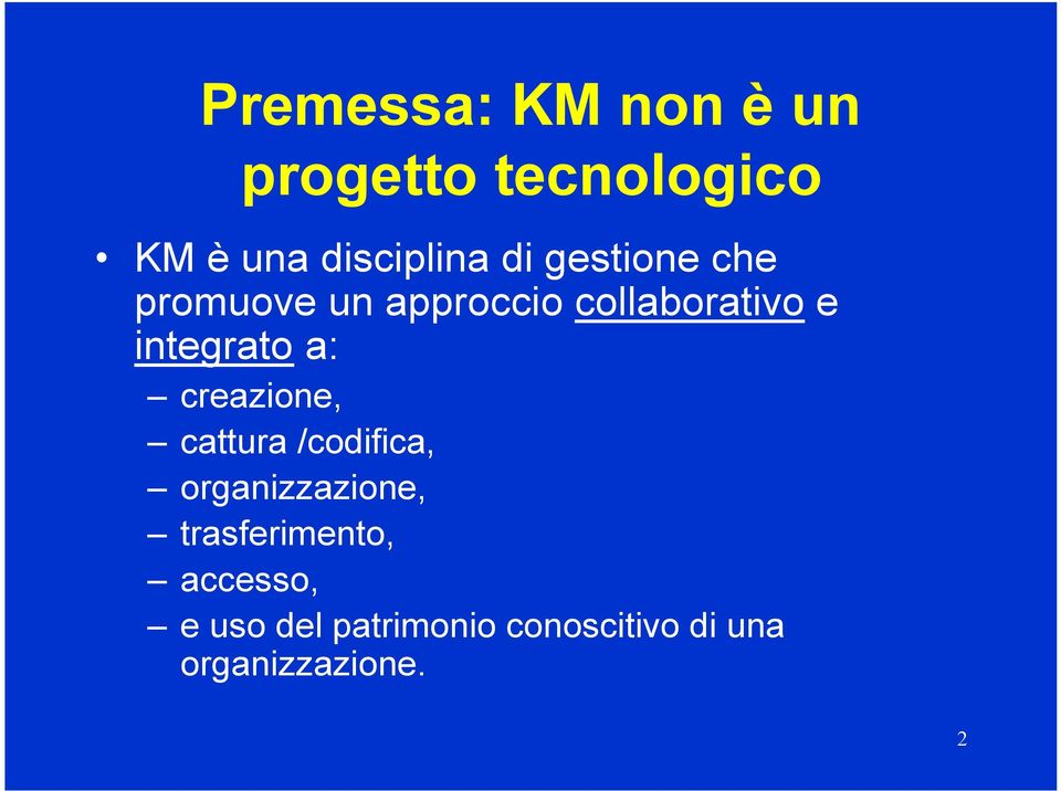 a: creazione, cattura /codifica, organizzazione, trasferimento,