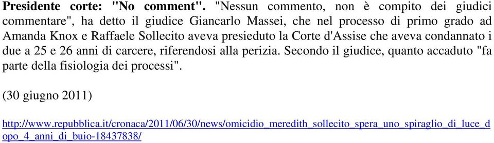 Amanda Knox e Raffaele Sollecito aveva presieduto la Corte d'assise che aveva condannato i due a 25 e 26 anni di carcere, riferendosi