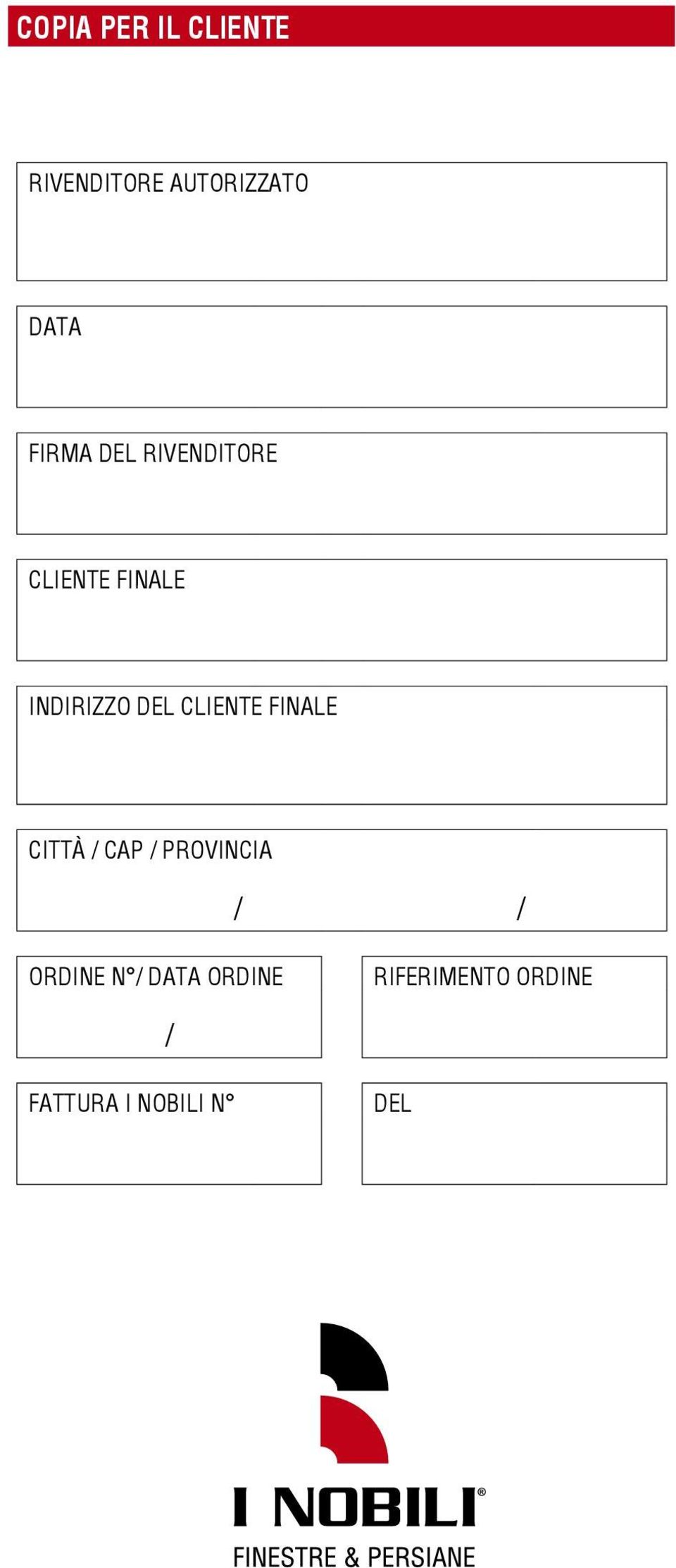 CLIENTE FINALE CITTÀ / CAP / PROVINCIA / / ORDINE N