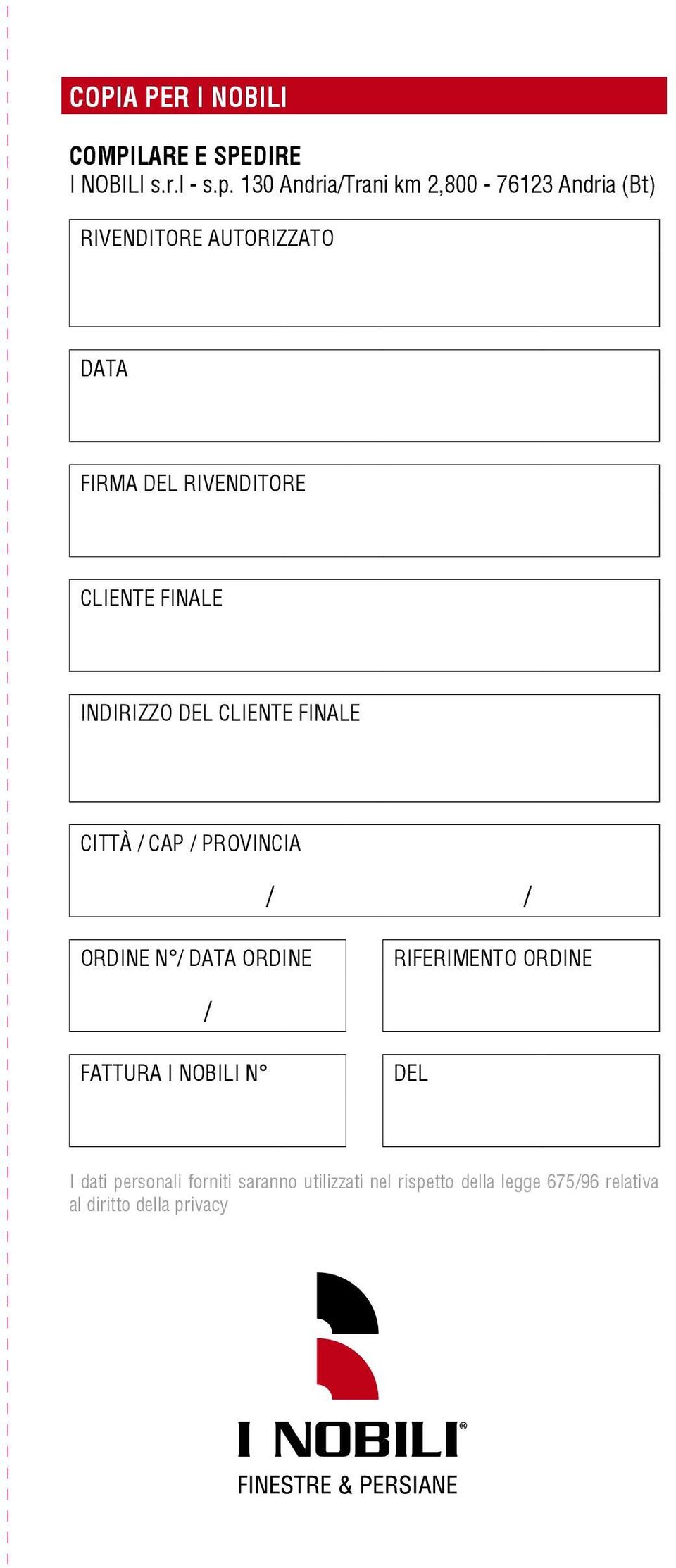 CLIENTE FINALE INDIRIZZO DEL CLIENTE FINALE CITTÀ / CAP / PROVINCIA / / ORDINE N / DATA ORDINE