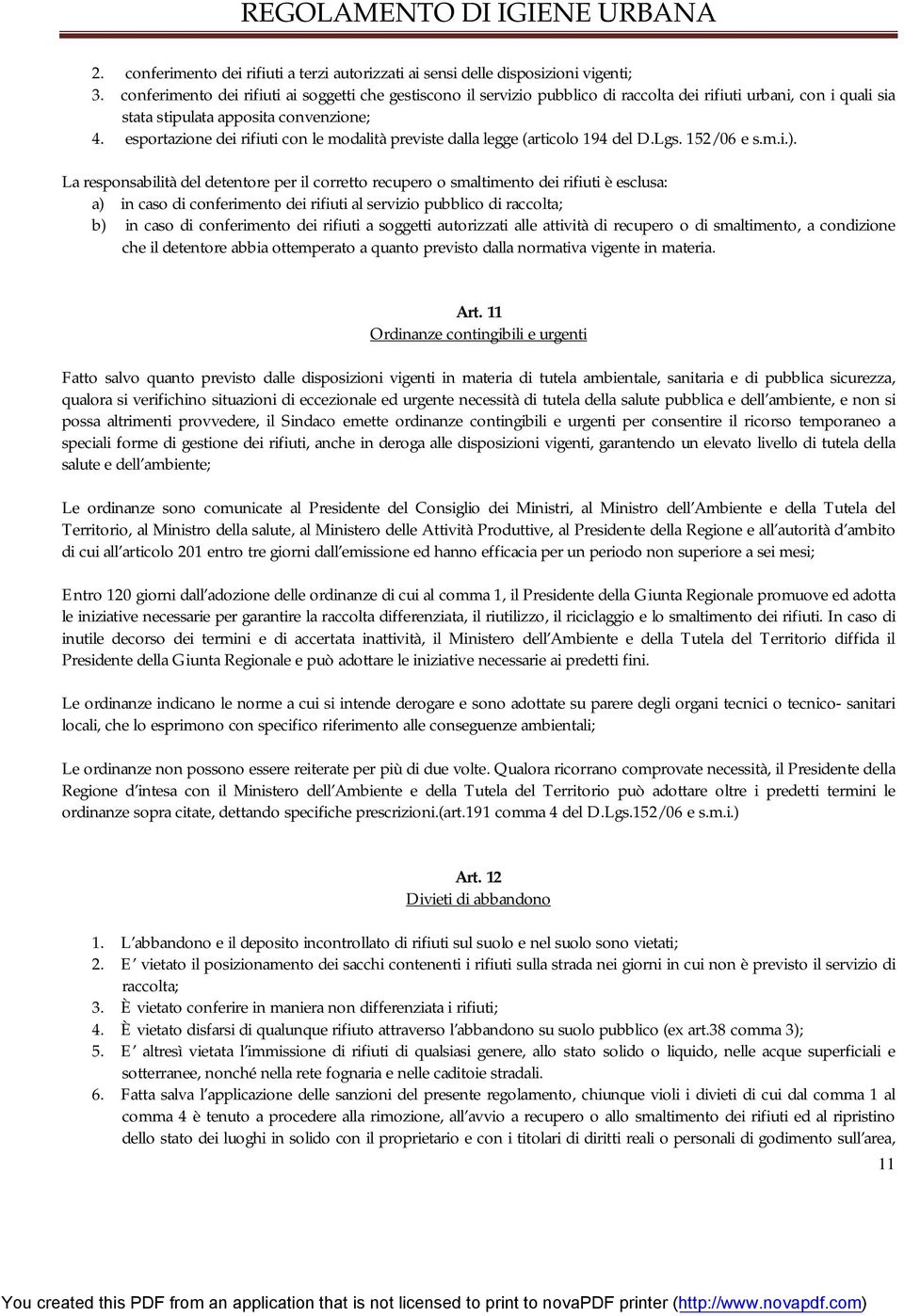 esportazione dei rifiuti con le modalità previste dalla legge (articolo 194 del D.Lgs. 152/06 e s.m.i.).