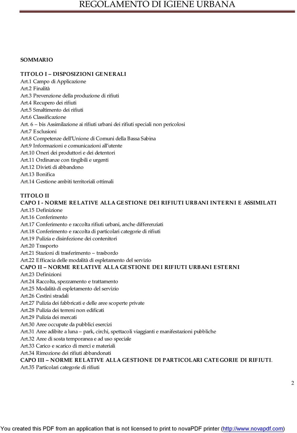 9 Informazioni e comunicazioni all utente Art.10 Oneri dei produttori e dei detentori Art.11 Ordinanze con tingibili e urgenti Art.12 Divieti di abbandono Art.13 Bonifica Art.