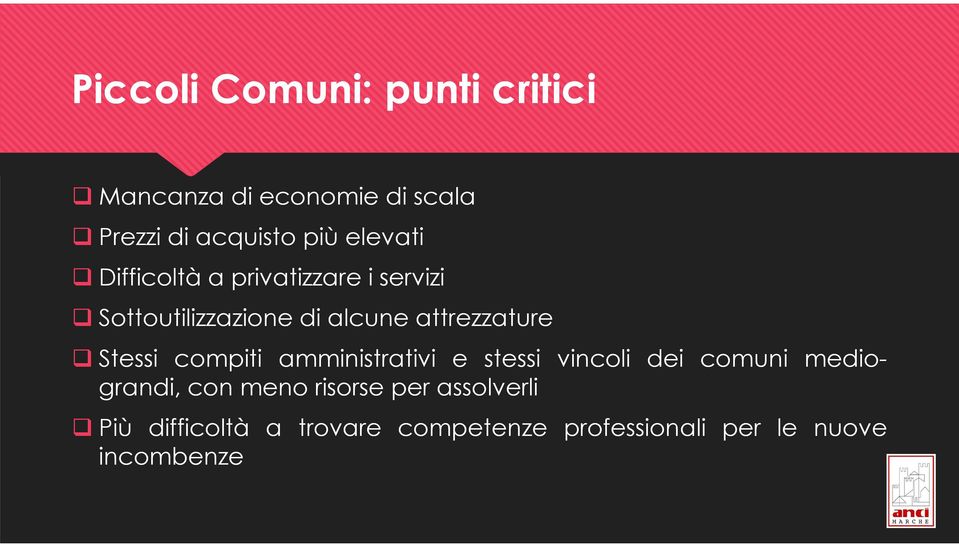 Stessi compiti amministrativi e stessi vincoli dei comuni mediograndi, con meno