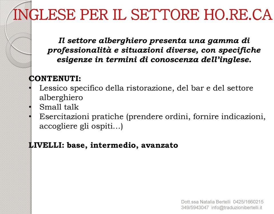 CA Il settore alberghiero presenta una gamma di professionalità e situazioni diverse, con