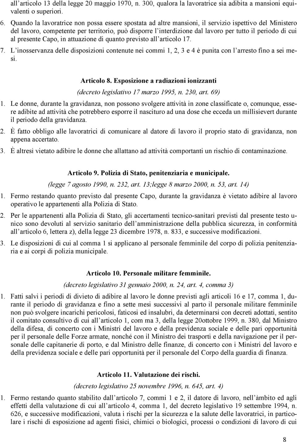 periodo di cui al presente Capo, in attuazione di quanto previsto all articolo 17. 7. L inosservanza delle disposizioni contenute nei commi 1, 2, 3 e 4 è punita con l arresto fino a sei mesi.