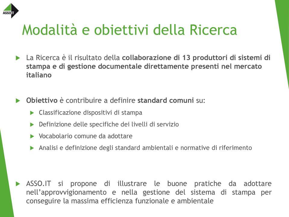 specifiche dei livelli di servizio Vocabolario comune da adottare Analisi e definizione degli standard ambientali e normative di riferimento ASSO.