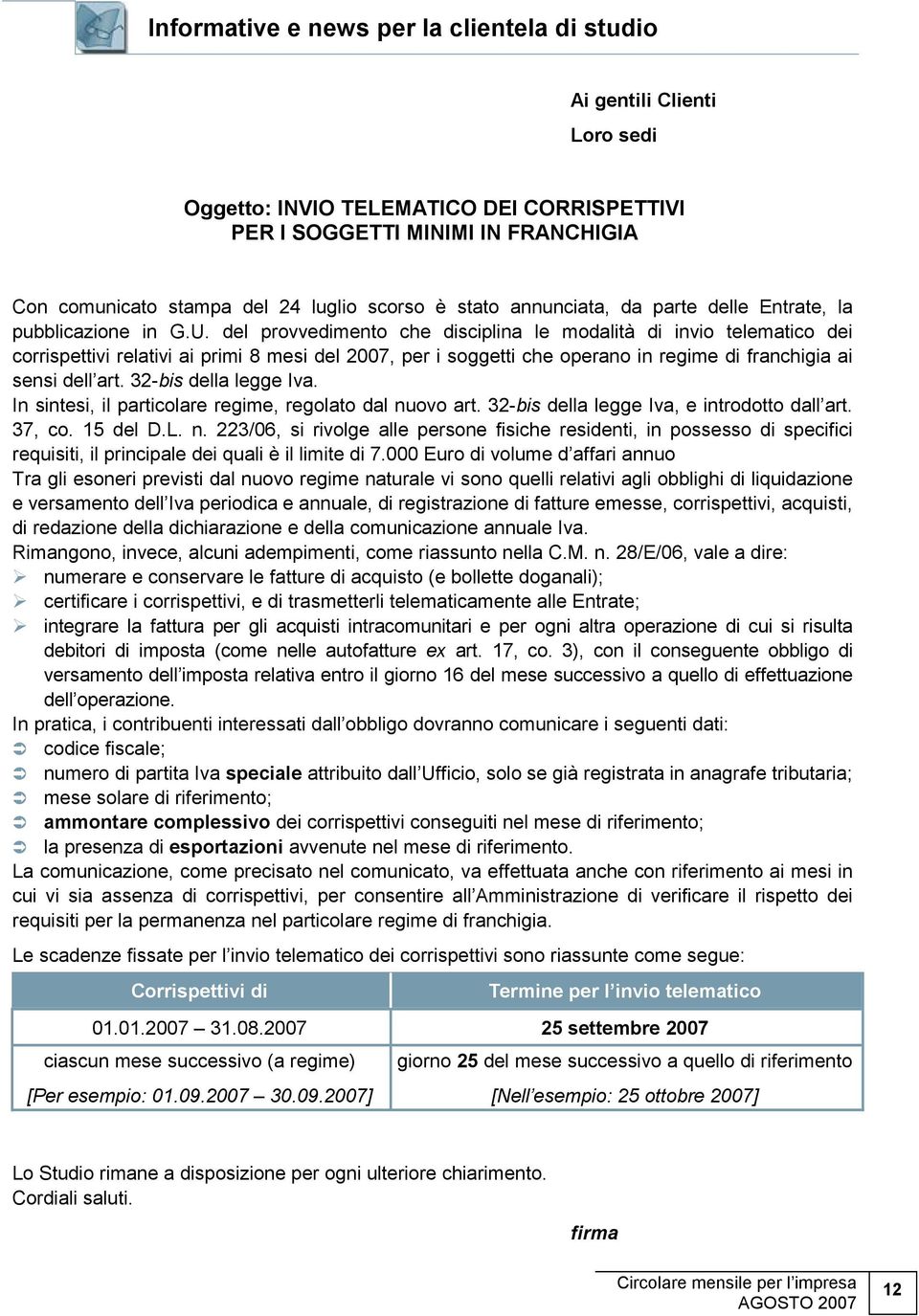 del provvedimento che disciplina le modalità di invio telematico dei corrispettivi relativi ai primi 8 mesi del 2007, per i soggetti che operano in regime di franchigia ai sensi dell art.