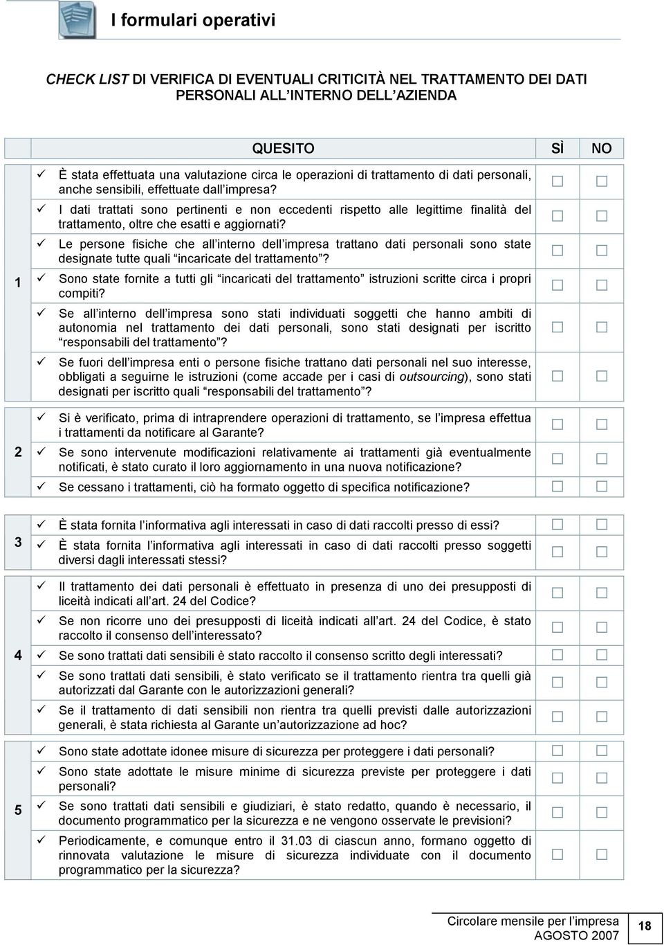 I dati trattati sono pertinenti e non eccedenti rispetto alle legittime finalità del trattamento, oltre che esatti e aggiornati?