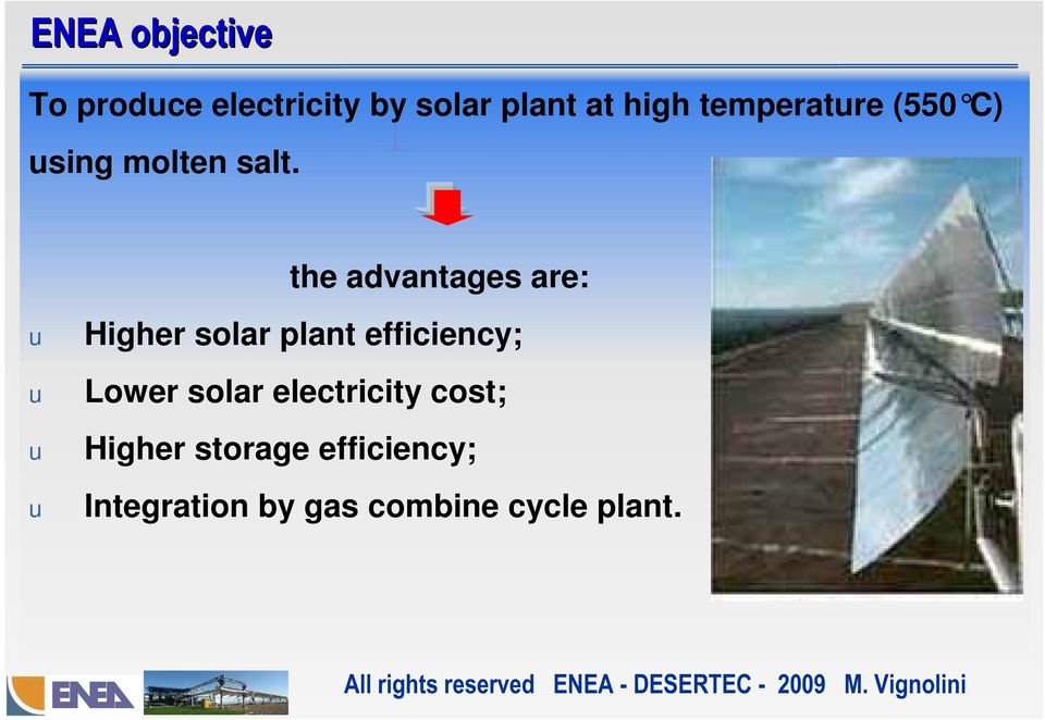 the advantages are: u u u u Higher solar plant efficiency;