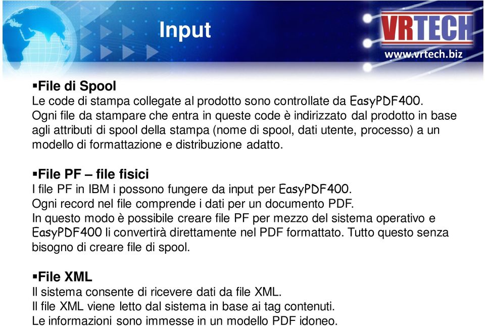 distribuzione adatto. File PF file fisici I file PF in IBM i possono fungere da input per EasyPDF400. Ogni record nel file comprende i dati per un documento PDF.