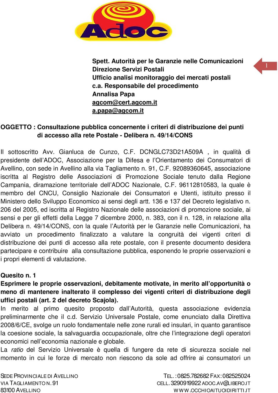 DCNGLC73D21A509A, in qualità di presidente dell ADOC, Associazione per la Difesa e l Orientamento dei Consumatori di Avellino, con sede in Avellino alla via Tagliamento n. 91, C.F.
