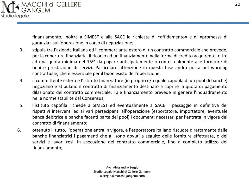 ad una quota minima del 15% da pagare anticipatamente o contestualmente alle forniture di beni e prestazione di servizi.