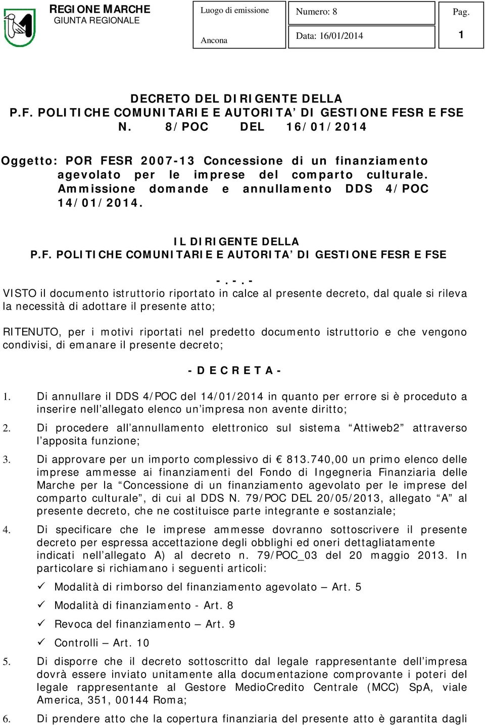 IL DIRIGENTE DELLA P.F. POLITICHE COMUNITARIE E AUTORITA DI GESTIONE FESR E FSE -.