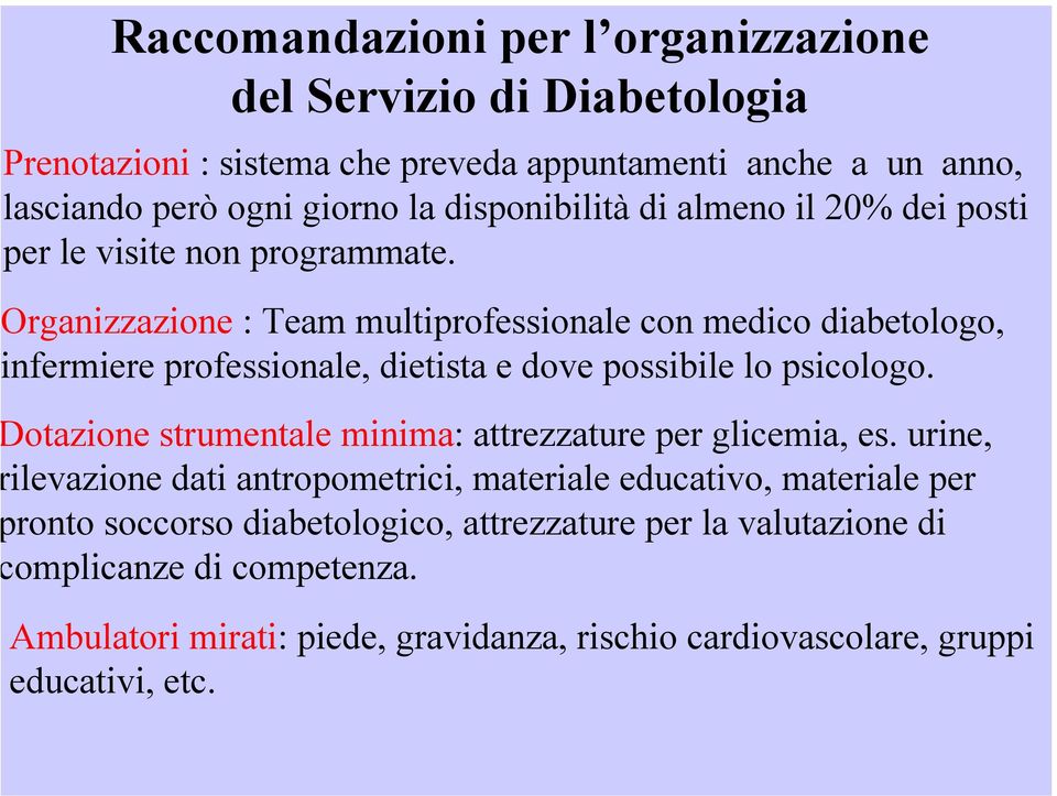 rganizzazione : Team multiprofessionale con medico diabetologo, nfermiere professionale, dietista e dove possibile lo psicologo.