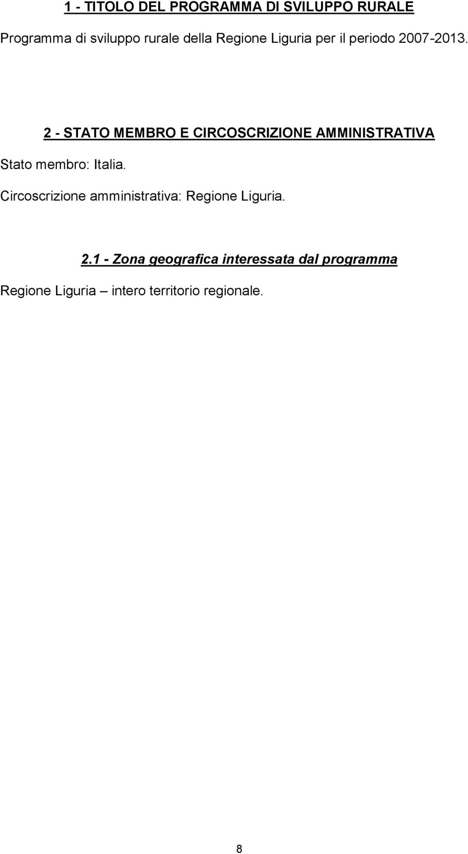 2 - STATO MEMBRO E CIRCOSCRIZIONE AMMINISTRATIVA Stato membro: Italia.