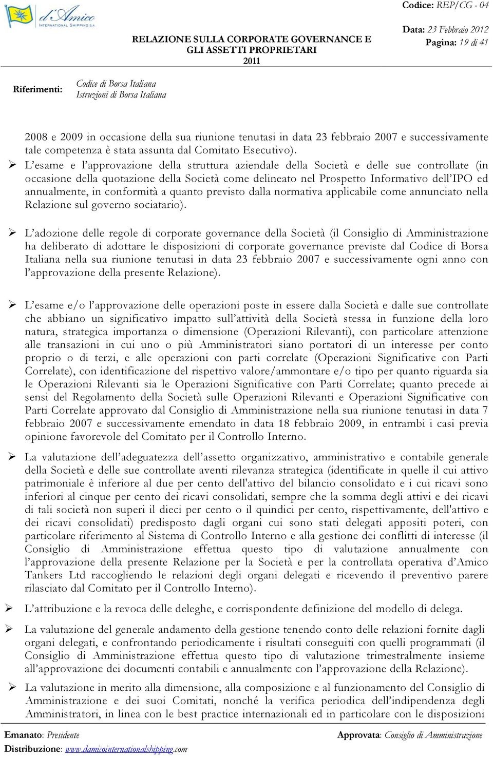 in conformità a quanto previsto dalla normativa applicabile come annunciato nella Relazione sul governo sociatario).