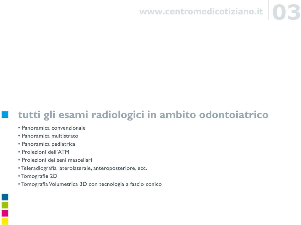 convenzionale Panoramica multistrato Panoramica pediatrica Proiezioni dell ATM