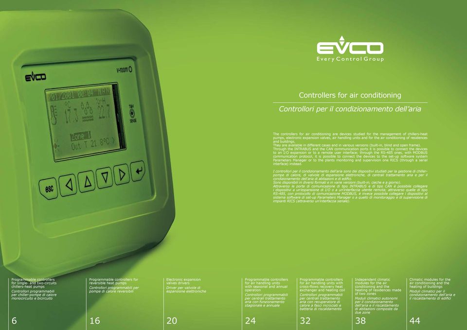 Through the INTRABUS and the CAN communication ports it is possible to connect the devices to an I/O expansion or to a remote user interface; through the RS-485 ones, with MODBUS communication