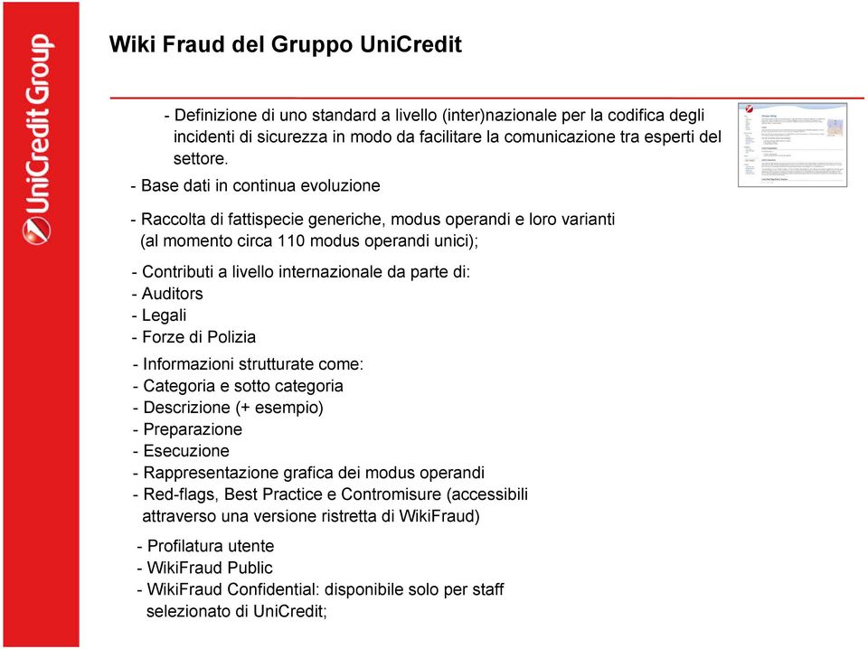 - Auditors - Legali - Forze di Polizia - Informazioni strutturate come: - Categoria e sotto categoria - Descrizione (+ esempio) - Preparazione - Esecuzione - Rappresentazione grafica dei modus