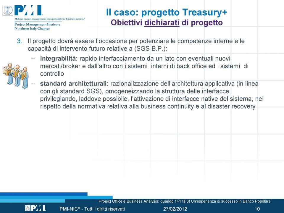 ): integrabilità: rapido interfacciamento da un lato con eventuali nuovi mercati/broker e dall altro con i sistemi interni di back office ed i sistemi di controllo standard