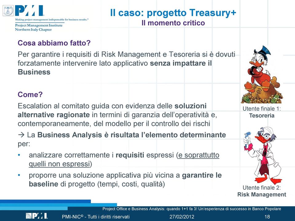 Escalation al comitato guida con evidenza delle soluzioni alternative ragionate in termini di garanzia dell operatività e, contemporaneamente, del modello per il controllo dei