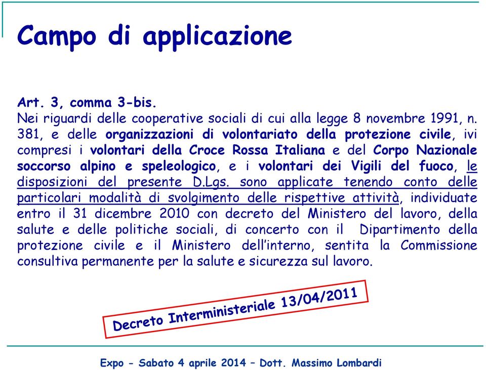 volontari dei Vigili del fuoco, le disposizioni del presente D.Lgs.