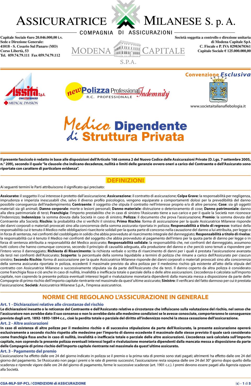 C. PROFESSIONALE Medico Dipendente di Struttura Privata Il presente fascicolo è redatto in base alle disposizioni dell Articolo 166 comma 2 del Nuovo Codice delle Assicurazioni Private (D. Lgs.