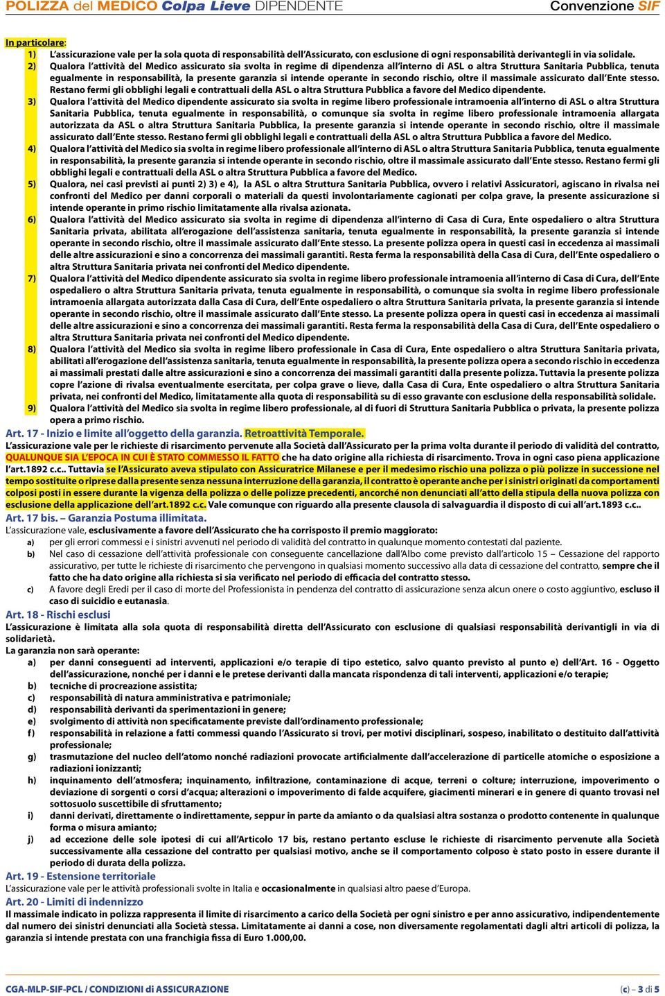 intende operante in secondo rischio, oltre il massimale assicurato dall Ente stesso.