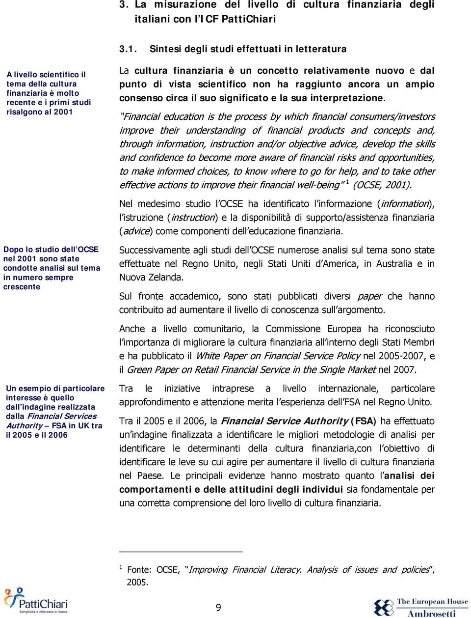 relativamente nuovo e dal punto di vista scientifico non ha raggiunto ancora un ampio consenso circa il suo significato e la sua interpretazione.