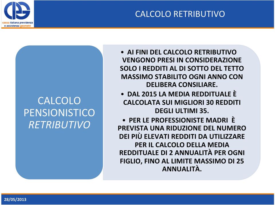 DAL 2015 LA MEDIA REDDITUALE È CALCOLATA SUI MIGLIORI 30 REDDITI DEGLI ULTIMI 35.